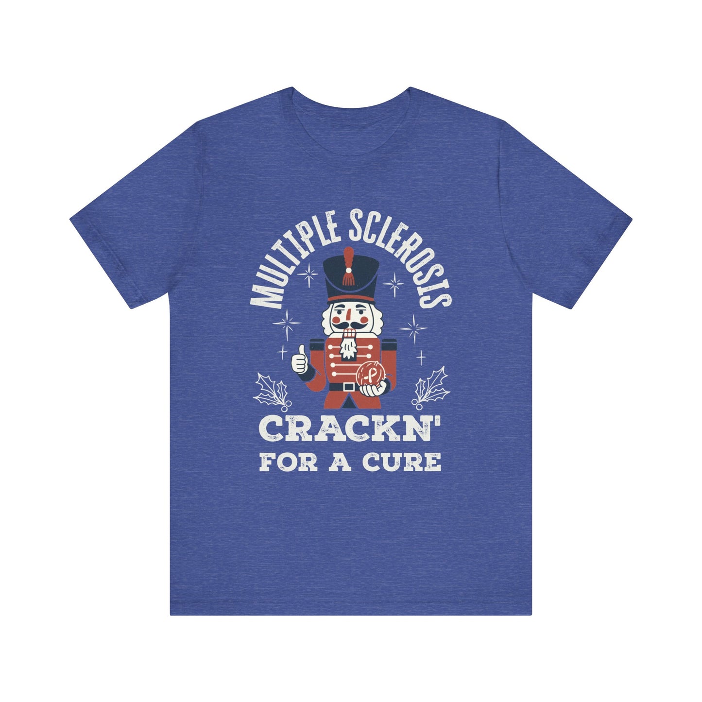 Crack'n For A Cure Nutcracker Adult Tee Multiple Sclerosis Awareness, Charity Shirt, Unisex, Gift for Supporters, Fundraising Apparel