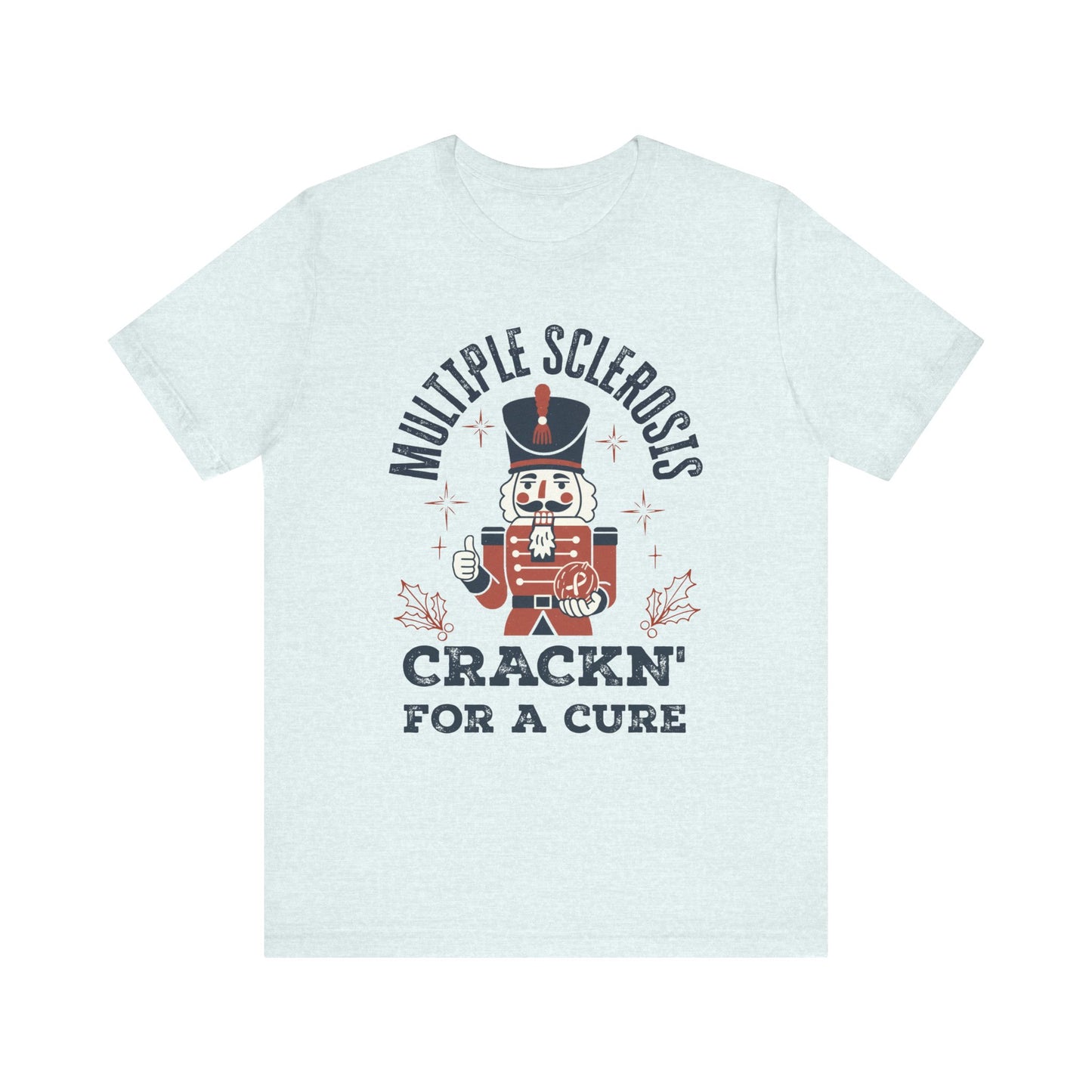 Crack'n For A Cure Nutcracker Adult Tee Multiple Sclerosis Awareness, Charity Shirt, Unisex, Gift for Supporters, Fundraising Apparel