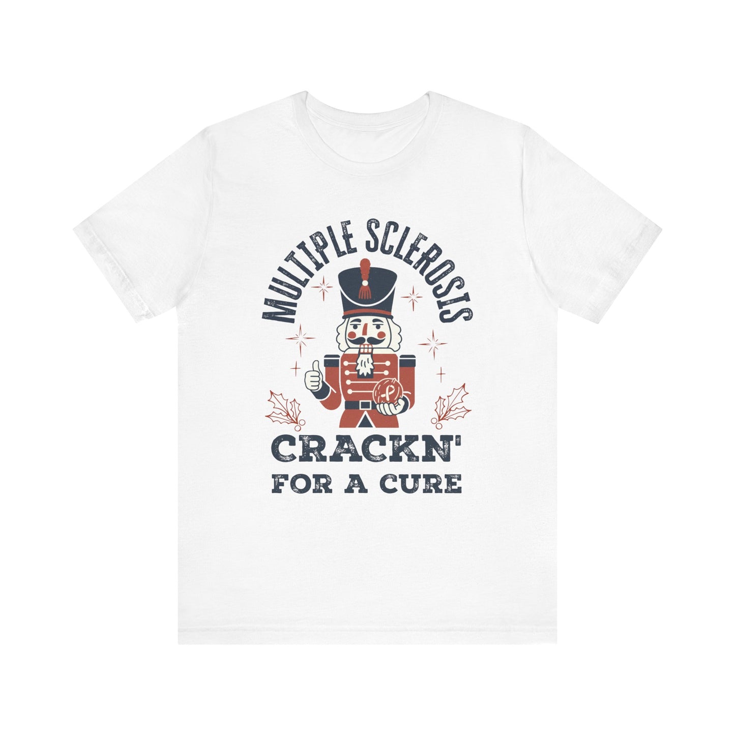Crack'n For A Cure Nutcracker Adult Tee Multiple Sclerosis Awareness, Charity Shirt, Unisex, Gift for Supporters, Fundraising Apparel