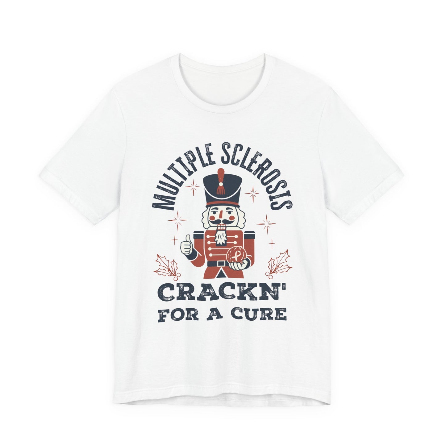 Crack'n For A Cure Nutcracker Adult Tee Multiple Sclerosis Awareness, Charity Shirt, Unisex, Gift for Supporters, Fundraising Apparel