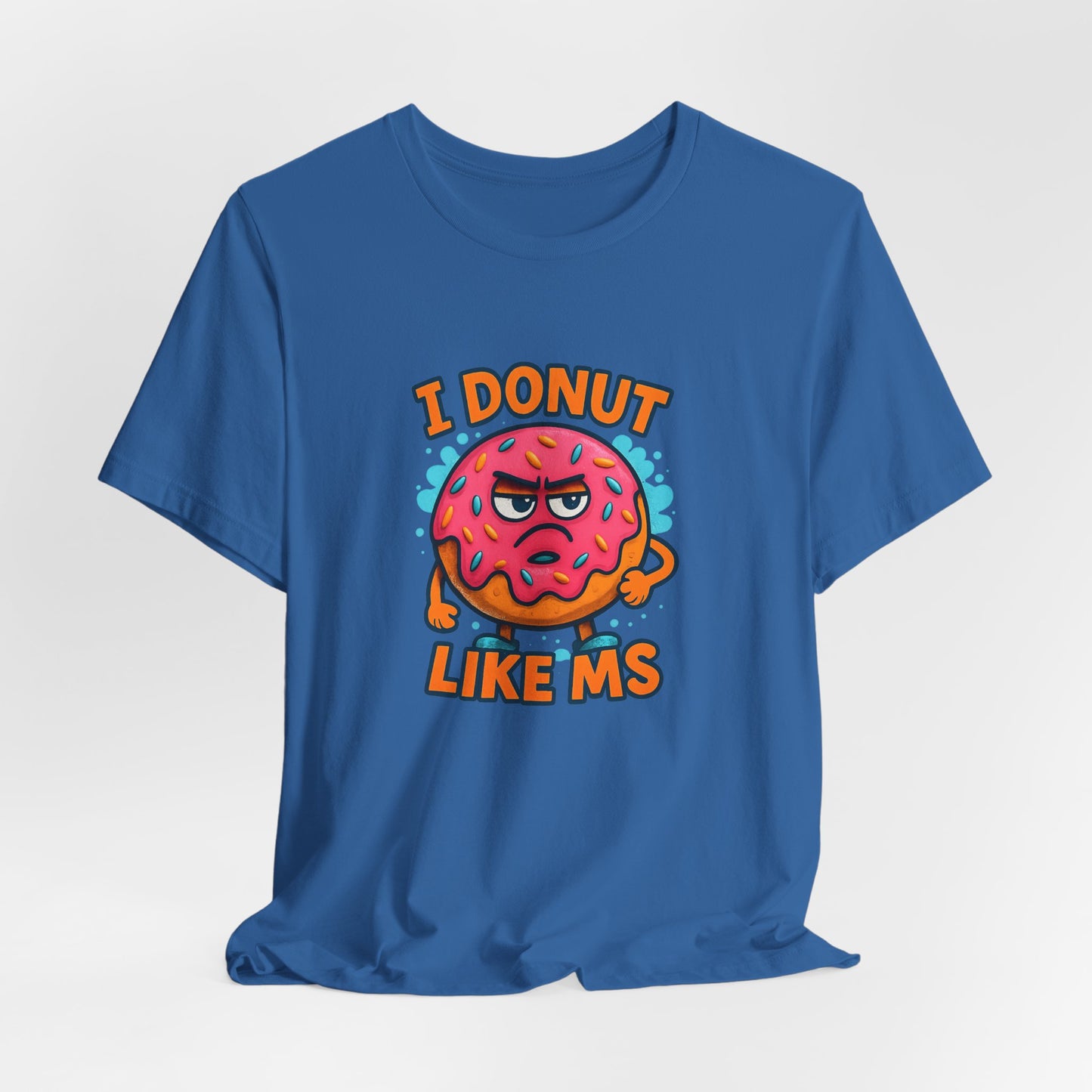 I Donut Like MS T-Shirt | Funny Multiple Sclerosis Awareness Tee | Unisex Chronic Illness Shirt | MS Warrior Gift