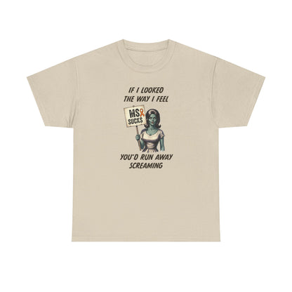 If I Looked the Way I Feel Unisex Heavy Cotton Tee MS Awareness, Funny Gift, MS Support, Casual Wear
