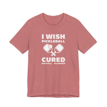 Cute I Wish PICKLEBALL Cured MS - Adult Tee Multiple Sclerosis Awareness, Charity Shirt, Unisex, Gift for Supporters, Fundraising Apparel