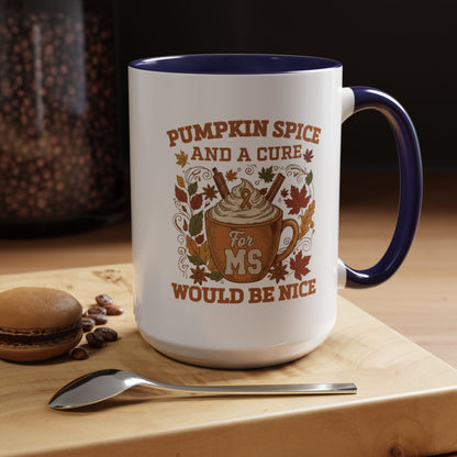 Mug - Pumpkin Spice and a Cure for MS Would Be Nice Coffee Mug (15oz)