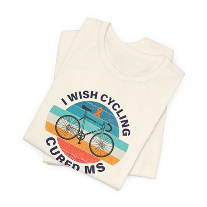 Cute I Wish CYCLING Cured MS - Adult Tee Multiple Sclerosis Awareness, Charity Shirt, Unisex, Gift for Supporters, Fundraising Apparel