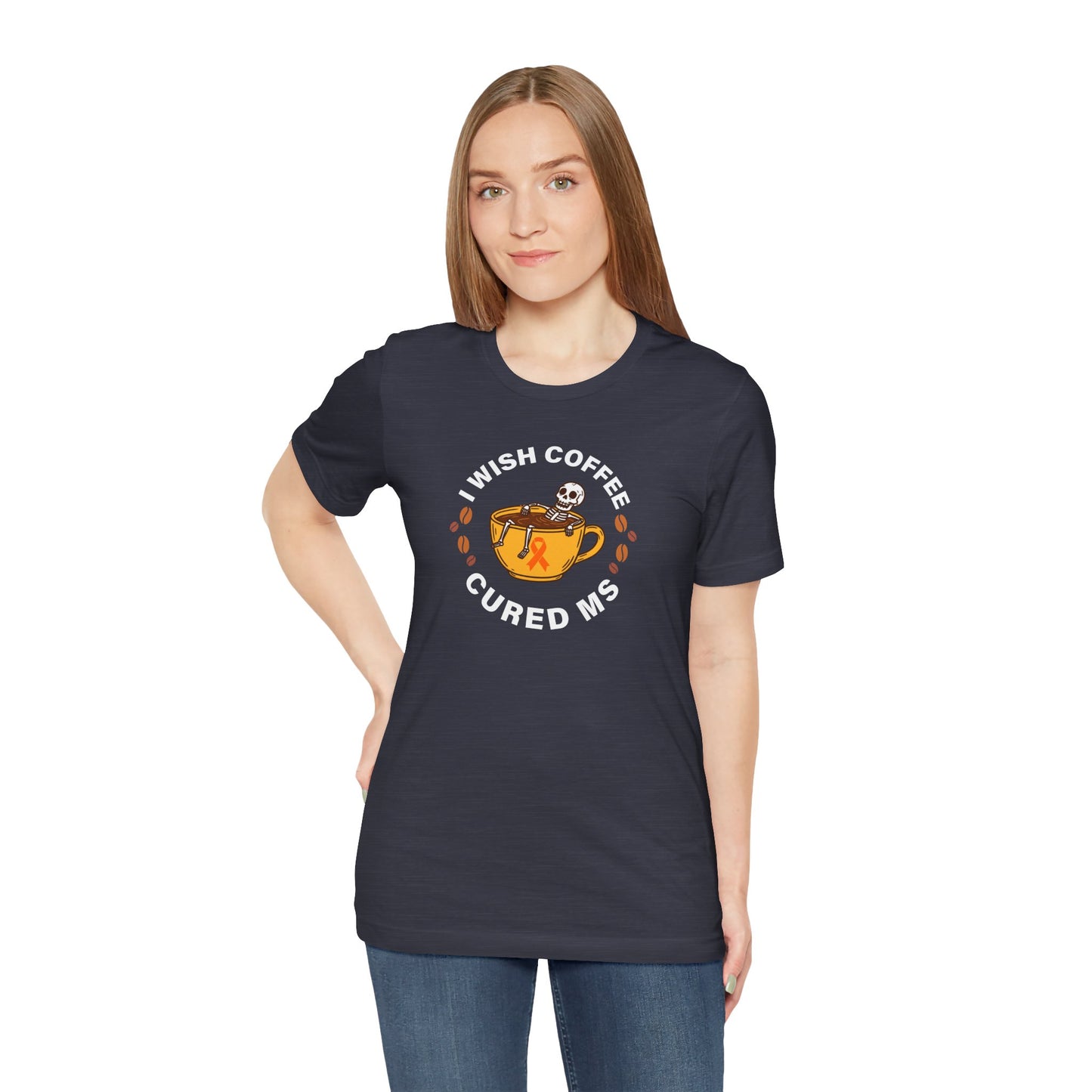 Cute I Wish COFFEE Cured MS - Adult Tee Multiple Sclerosis Awareness, Charity Shirt, Unisex, Gift for Supporters, Fundraising Apparel