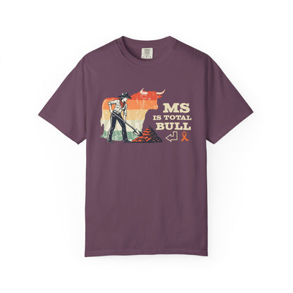 MS is Total Bull Cowgirl Unisex Garment-Dyed T-shirt Snarky Awareness