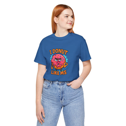 I Donut Like MS T-Shirt | Funny Multiple Sclerosis Awareness Tee | Unisex Chronic Illness Shirt | MS Warrior Gift