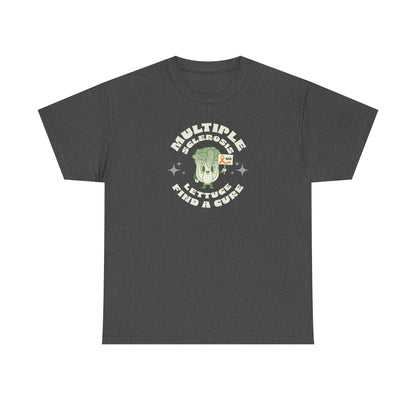 MS Awareness Punny Lettuce Find A Cure - Tee Unisex Adult for MS warriors, supporters, awareness