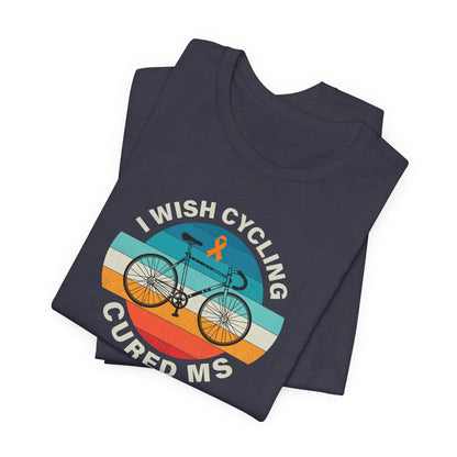 Cute I Wish CYCLING Cured MS - Adult Tee Multiple Sclerosis Awareness, Charity Shirt, Unisex, Gift for Supporters, Fundraising Apparel