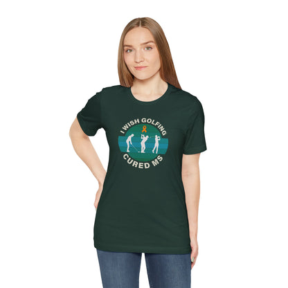 Cute I Wish GOLFING Cured MS - Adult Tee Multiple Sclerosis Awareness, Charity Shirt, Unisex, Gift for Supporters, Fundraising Apparel