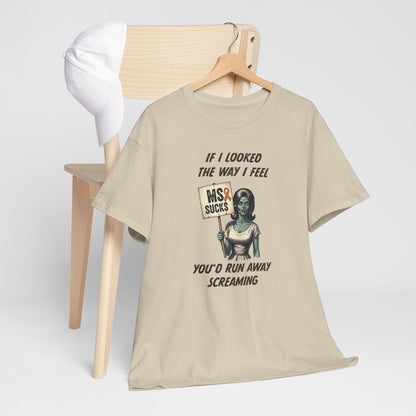 If I Looked the Way I Feel Unisex Heavy Cotton Tee MS Awareness, Funny Gift, MS Support, Casual Wear