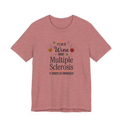"Wine About Multiple Sclerosis It Counts As Awareness" T-Shirt, Charity Shirt, Unisex, Gift for Supporters, Fundraising Apparel