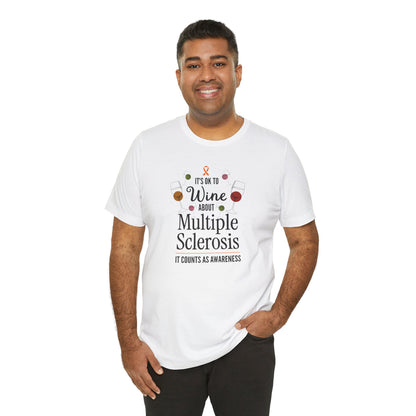 "Wine About Multiple Sclerosis It Counts As Awareness" T-Shirt, Charity Shirt, Unisex, Gift for Supporters, Fundraising Apparel
