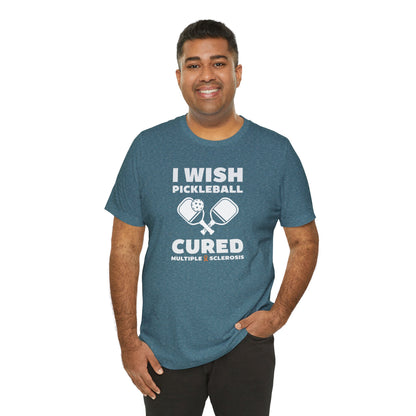 Cute I Wish PICKLEBALL Cured MS - Adult Tee Multiple Sclerosis Awareness, Charity Shirt, Unisex, Gift for Supporters, Fundraising Apparel