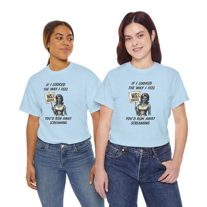 If I Looked the Way I Feel Unisex Heavy Cotton Tee MS Awareness, Funny Gift, MS Support, Casual Wear