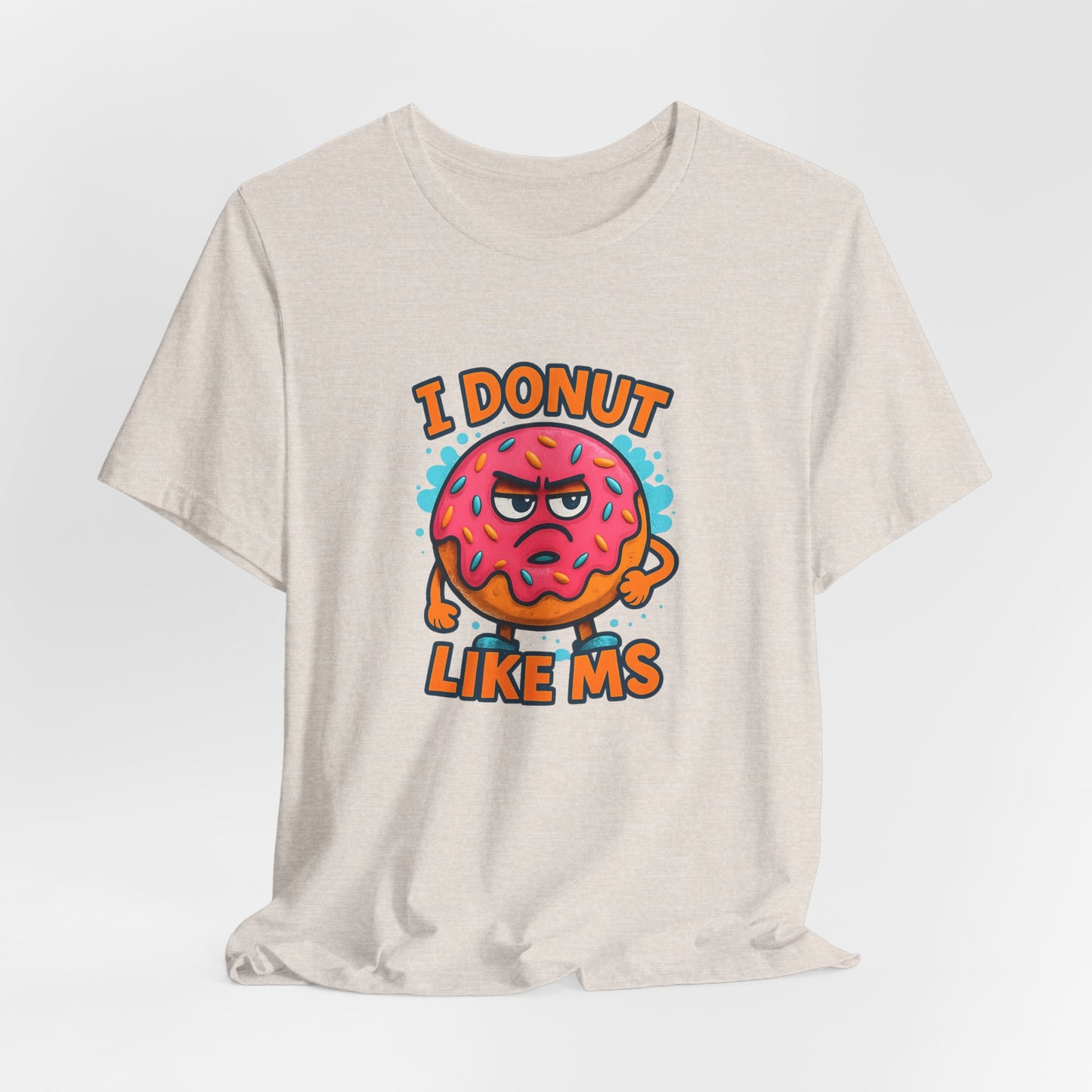 I Donut Like MS T-Shirt | Funny Multiple Sclerosis Awareness Tee | Unisex Chronic Illness Shirt | MS Warrior Gift