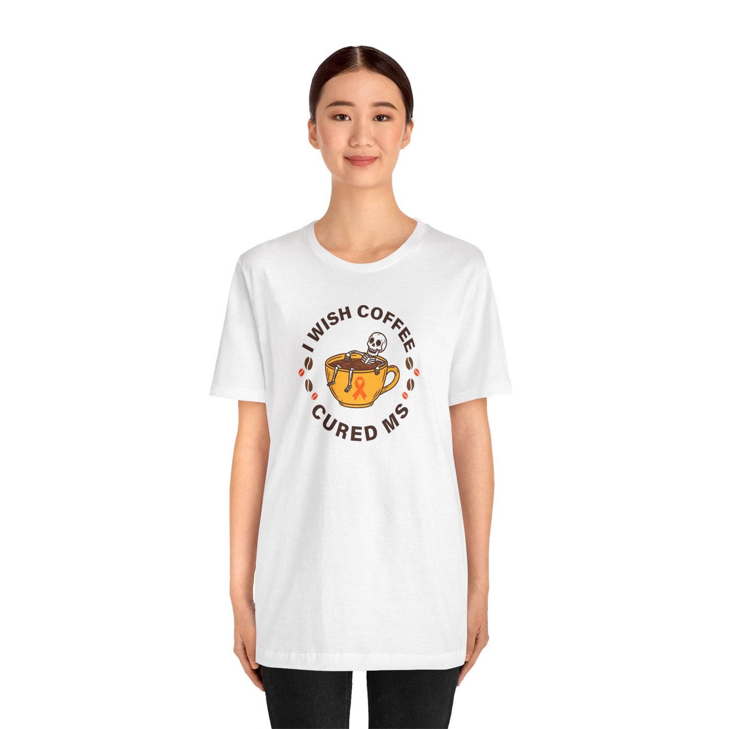 Cute I Wish COFFEE Cured MS - Adult Tee Multiple Sclerosis Awareness, Charity Shirt, Unisex, Gift for Supporters, Fundraising Apparel
