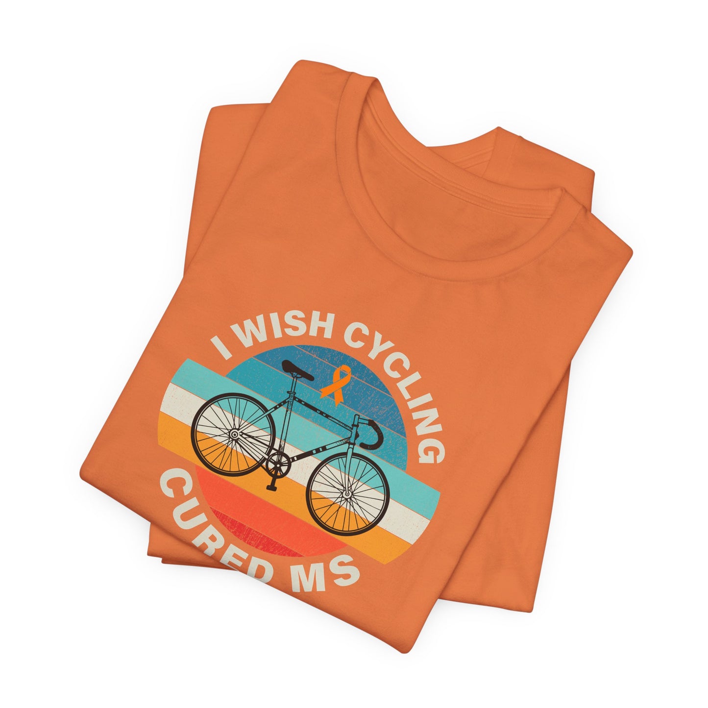 Cute I Wish CYCLING Cured MS - Adult Tee Multiple Sclerosis Awareness, Charity Shirt, Unisex, Gift for Supporters, Fundraising Apparel