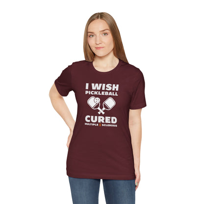 Cute I Wish PICKLEBALL Cured MS - Adult Tee Multiple Sclerosis Awareness, Charity Shirt, Unisex, Gift for Supporters, Fundraising Apparel