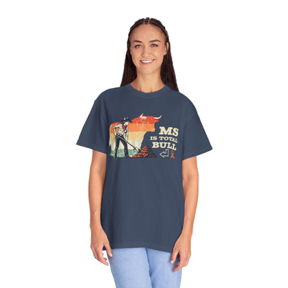 MS is Total Bull Cowgirl Unisex Garment-Dyed T-shirt Snarky Awareness