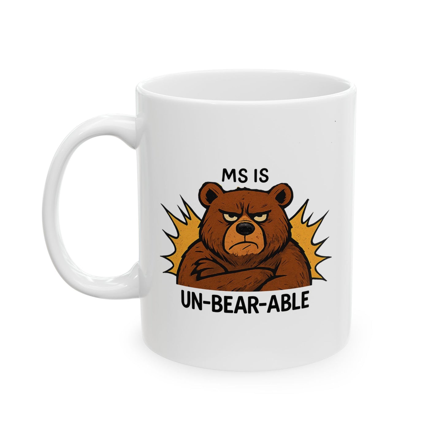 MS is Un-Bear-Able Ceramic Mug (11oz) - Funny Comfort for Those Living with MS