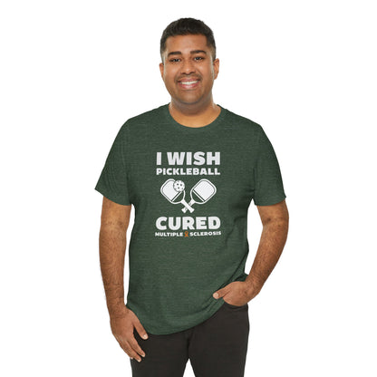 Cute I Wish PICKLEBALL Cured MS - Adult Tee Multiple Sclerosis Awareness, Charity Shirt, Unisex, Gift for Supporters, Fundraising Apparel