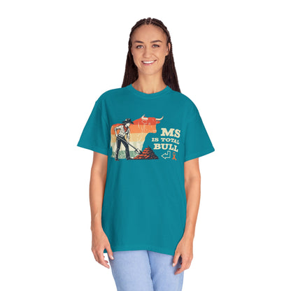 MS is Total Bull Cowgirl Unisex Garment-Dyed T-shirt Snarky Awareness
