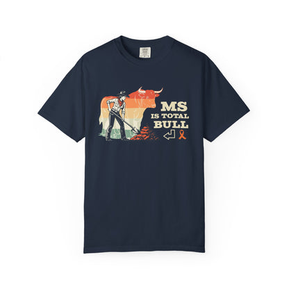 MS is Total Bull Cowgirl Unisex Garment-Dyed T-shirt Snarky Awareness