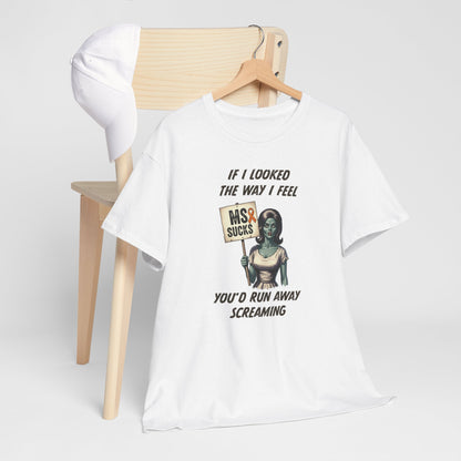 If I Looked the Way I Feel Unisex Heavy Cotton Tee MS Awareness, Funny Gift, MS Support, Casual Wear