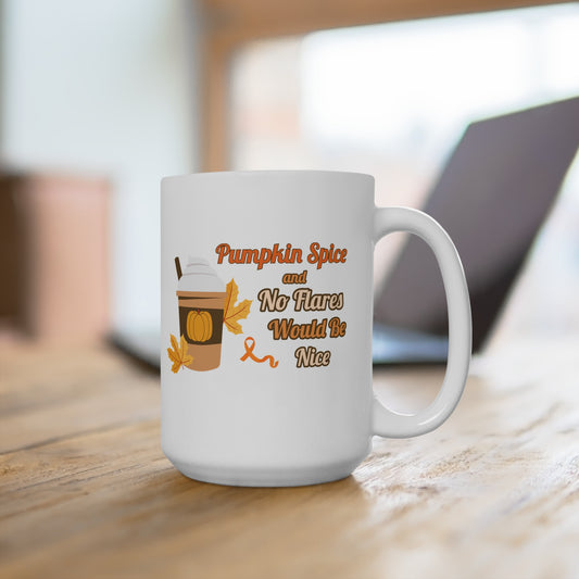 Pumpkin Spice & No Flares Would be Nice Mug 15oz