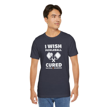 Cute I Wish PICKLEBALL Cured MS - Adult Tee Multiple Sclerosis Awareness, Charity Shirt, Unisex, Gift for Supporters, Fundraising Apparel