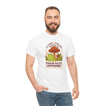 A Toad-ally Awesome Cure for MS T-Shirt Unisex Adult, Funny Mushroom Shirt, Nature Lover Gift, MS Awareness
