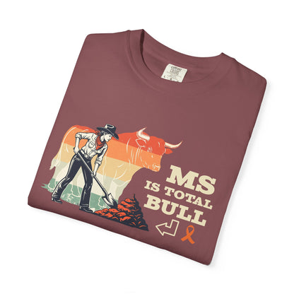 MS is Total Bull Cowgirl Unisex Garment-Dyed T-shirt Snarky Awareness