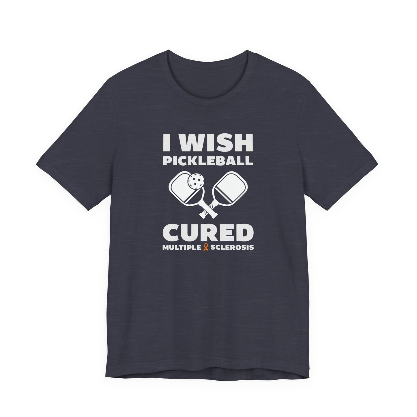 Cute I Wish PICKLEBALL Cured MS - Adult Tee Multiple Sclerosis Awareness, Charity Shirt, Unisex, Gift for Supporters, Fundraising Apparel