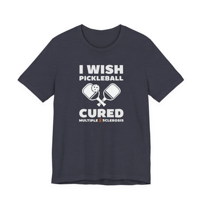 Cute I Wish PICKLEBALL Cured MS - Adult Tee Multiple Sclerosis Awareness, Charity Shirt, Unisex, Gift for Supporters, Fundraising Apparel