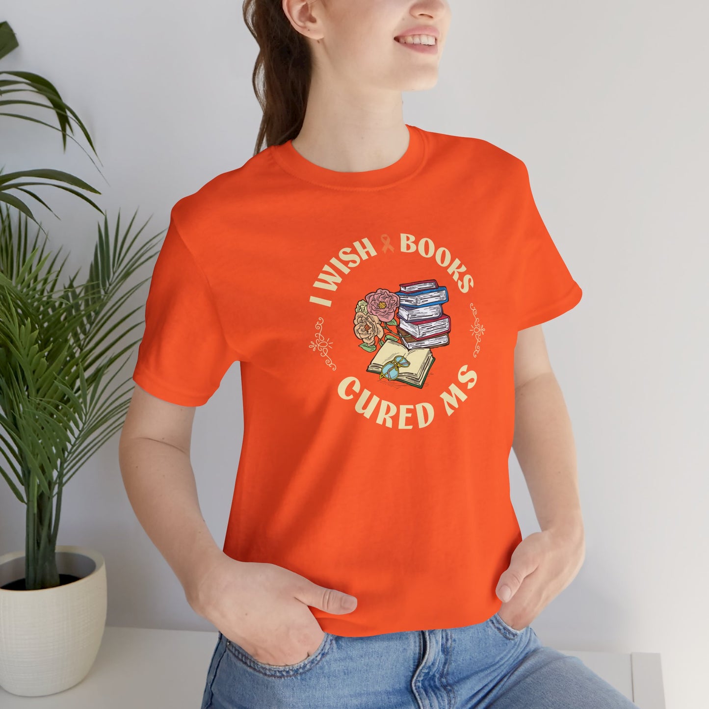 I Wish BOOKS Cured MS - Adult Tee Multiple Sclerosis Awareness, Charity Shirt, Unisex, Gift for Supporters, Fundraising Apparel