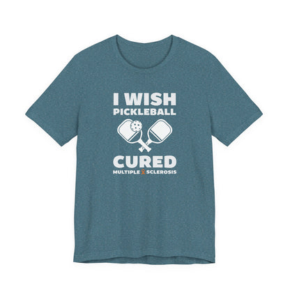 Cute I Wish PICKLEBALL Cured MS - Adult Tee Multiple Sclerosis Awareness, Charity Shirt, Unisex, Gift for Supporters, Fundraising Apparel