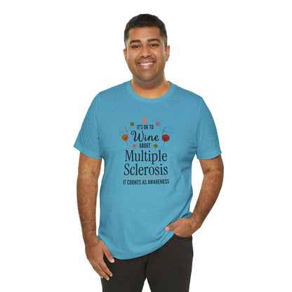 "Wine About Multiple Sclerosis It Counts As Awareness" T-Shirt, Charity Shirt, Unisex, Gift for Supporters, Fundraising Apparel