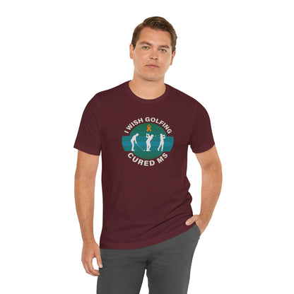 Cute I Wish GOLFING Cured MS - Adult Tee Multiple Sclerosis Awareness, Charity Shirt, Unisex, Gift for Supporters, Fundraising Apparel