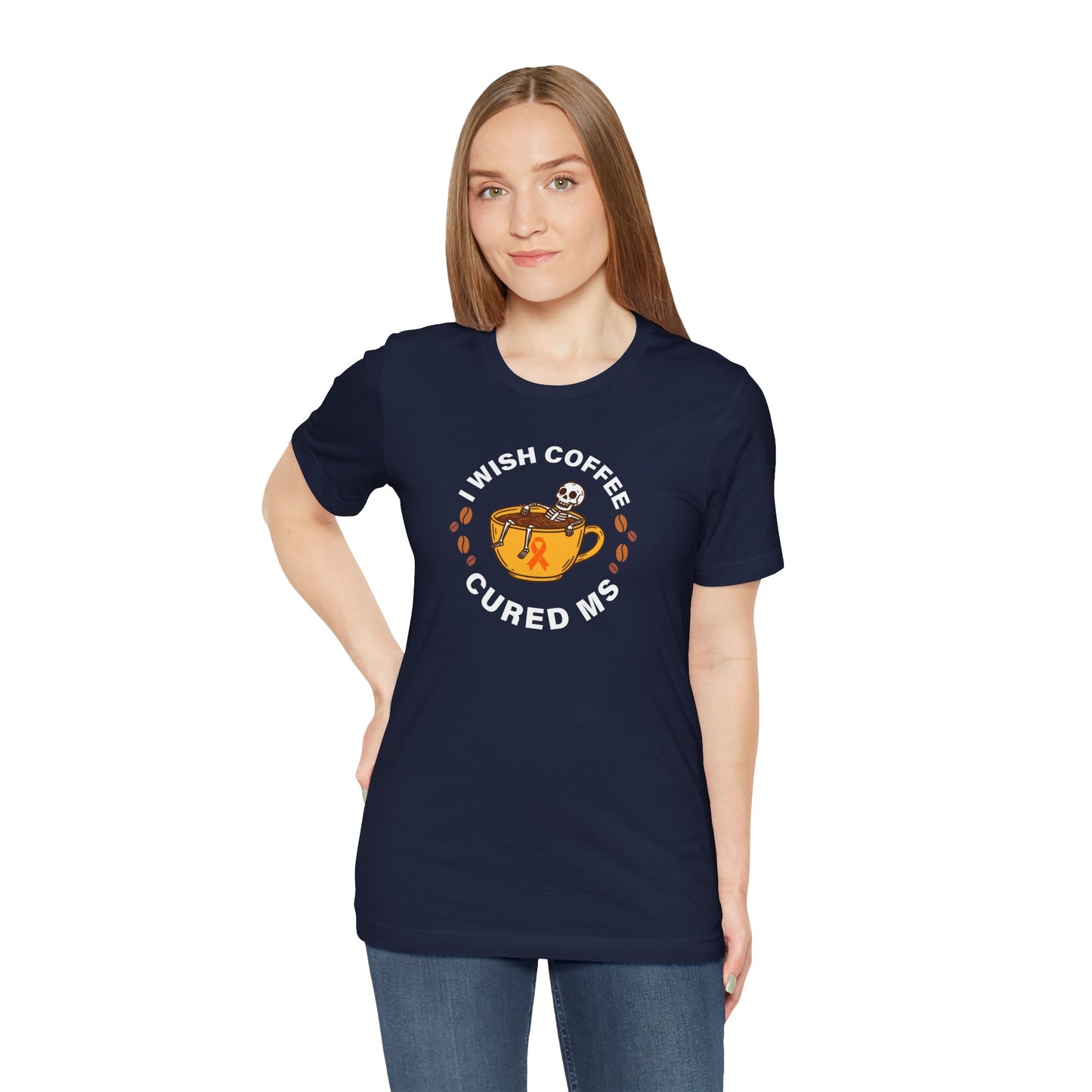Cute I Wish COFFEE Cured MS - Adult Tee Multiple Sclerosis Awareness, Charity Shirt, Unisex, Gift for Supporters, Fundraising Apparel