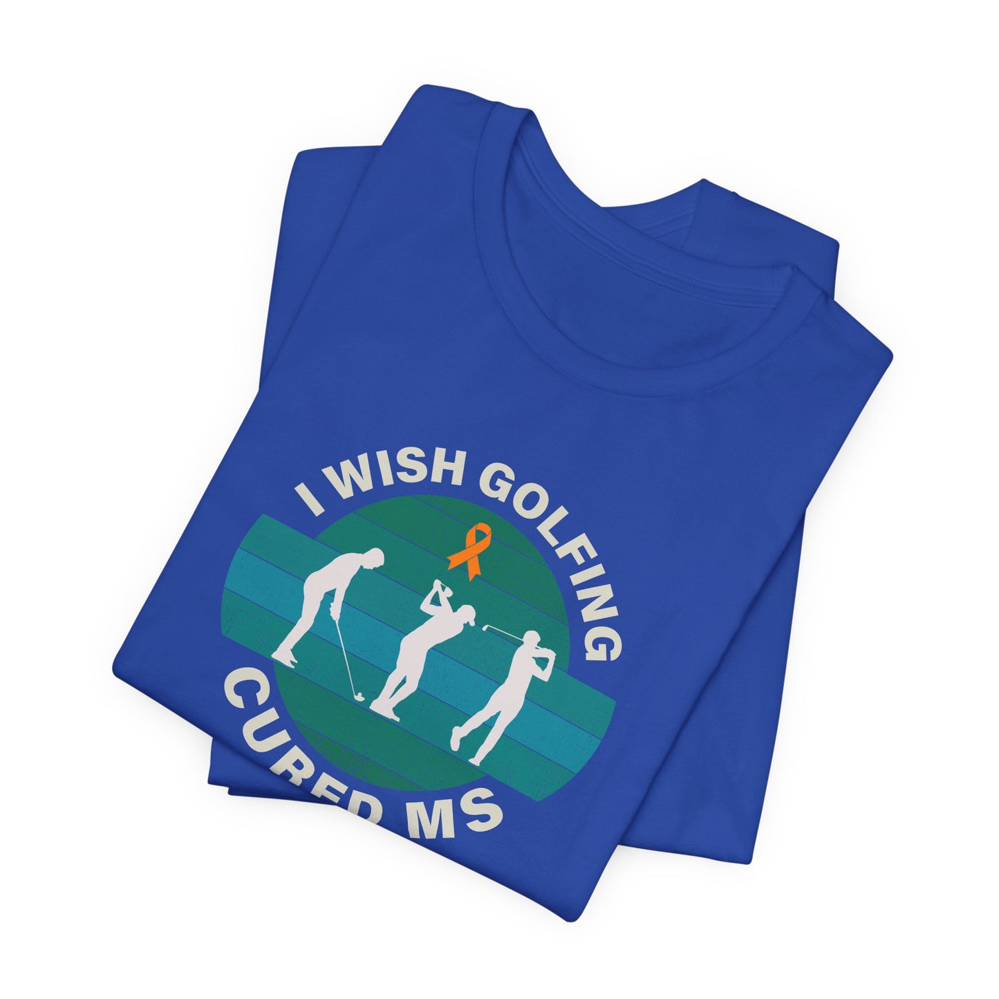 Cute I Wish GOLFING Cured MS - Adult Tee Multiple Sclerosis Awareness, Charity Shirt, Unisex, Gift for Supporters, Fundraising Apparel
