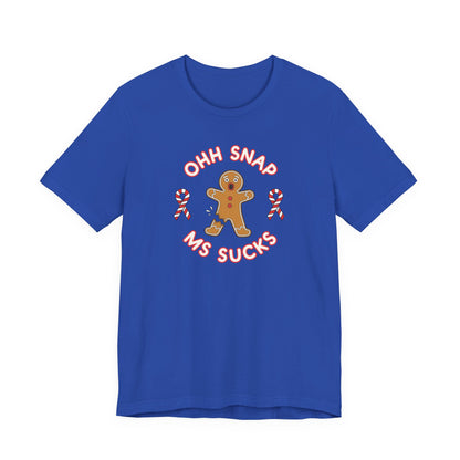 Cute Gingerbread Oh Snap! MS Sucks Unisex Adult Tee, Multiple Sclerosis Awareness, Charity Shirt, Unisex, Gift for Supporters, Fundraising Apparel