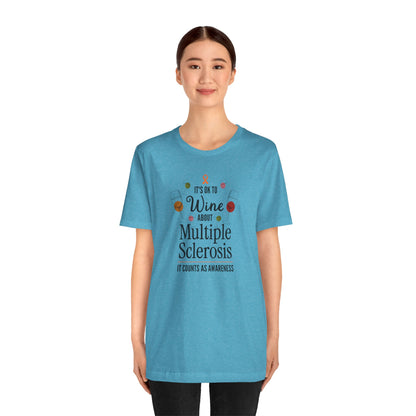 "Wine About Multiple Sclerosis It Counts As Awareness" T-Shirt, Charity Shirt, Unisex, Gift for Supporters, Fundraising Apparel