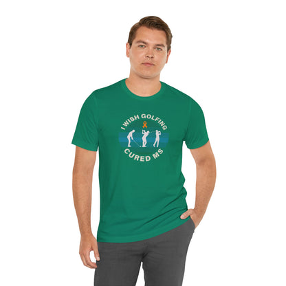 Cute I Wish GOLFING Cured MS - Adult Tee Multiple Sclerosis Awareness, Charity Shirt, Unisex, Gift for Supporters, Fundraising Apparel