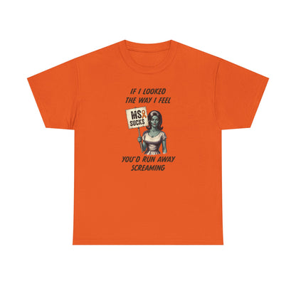 If I Looked the Way I Feel Unisex Heavy Cotton Tee MS Awareness, Funny Gift, MS Support, Casual Wear