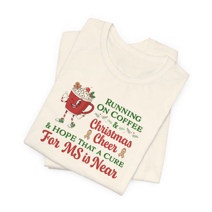 Coffee & Christmas Cheer & a CURE for MS in NEAR; Adult Multiple Sclerosis Awareness, Charity Shirt, Unisex, Gift for Supporters, Fundraising Apparel