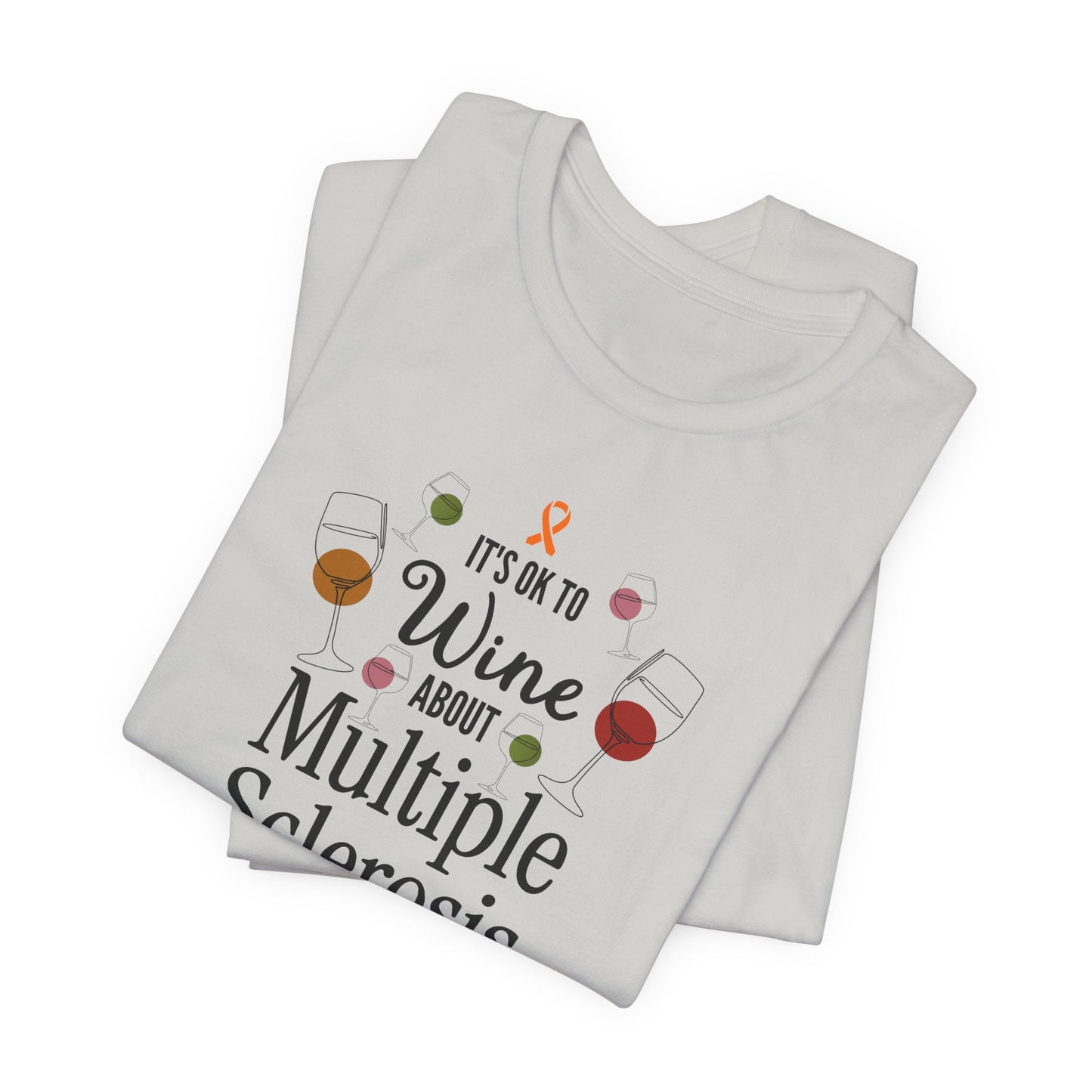 "Wine About Multiple Sclerosis It Counts As Awareness" T-Shirt, Charity Shirt, Unisex, Gift for Supporters, Fundraising Apparel