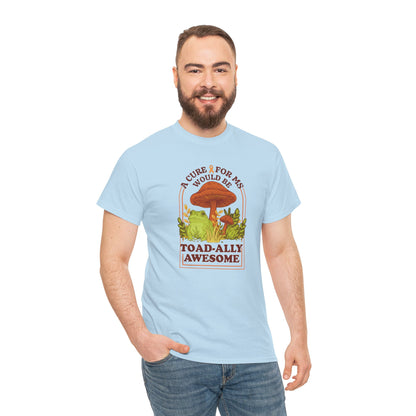 A Toad-ally Awesome Cure for MS T-Shirt Unisex Adult, Funny Mushroom Shirt, Nature Lover Gift, MS Awareness