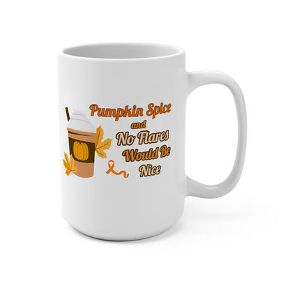 Pumpkin Spice & No Flares Would be Nice Mug 15oz
